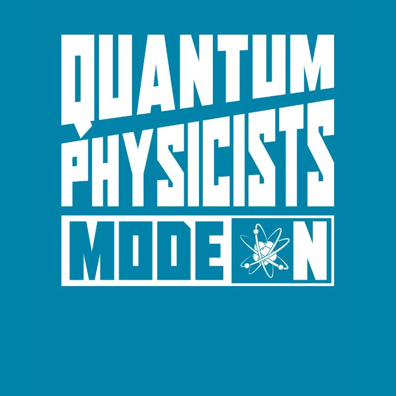 Physics Physicist Mode on Quantum Physics