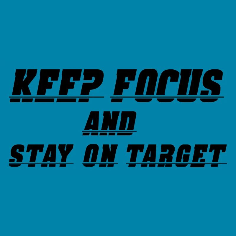 Keep Focus and stay on Target