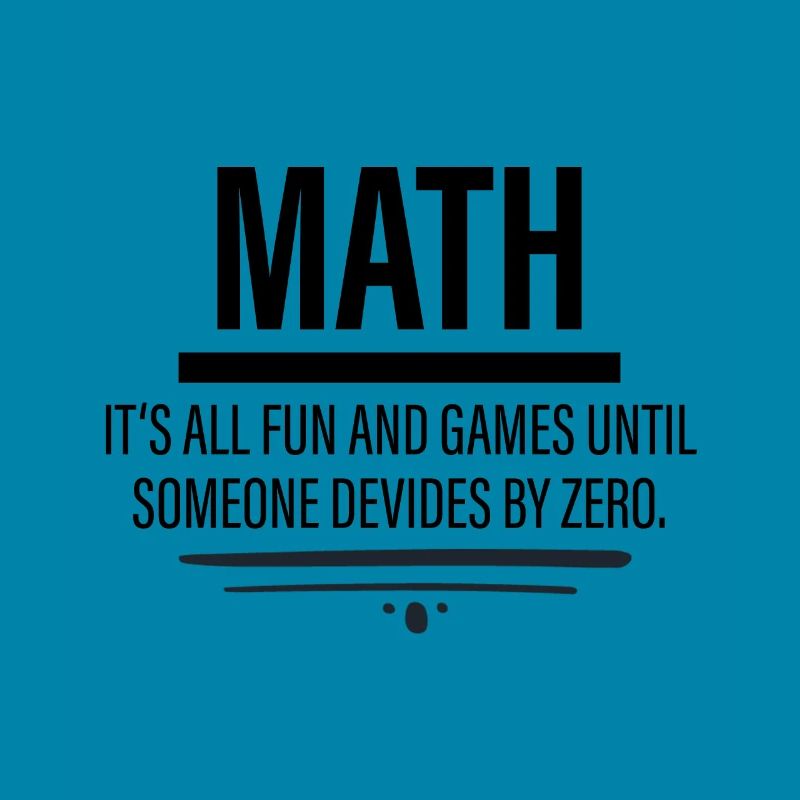 Math - Fun Until Someone Devides By Zero