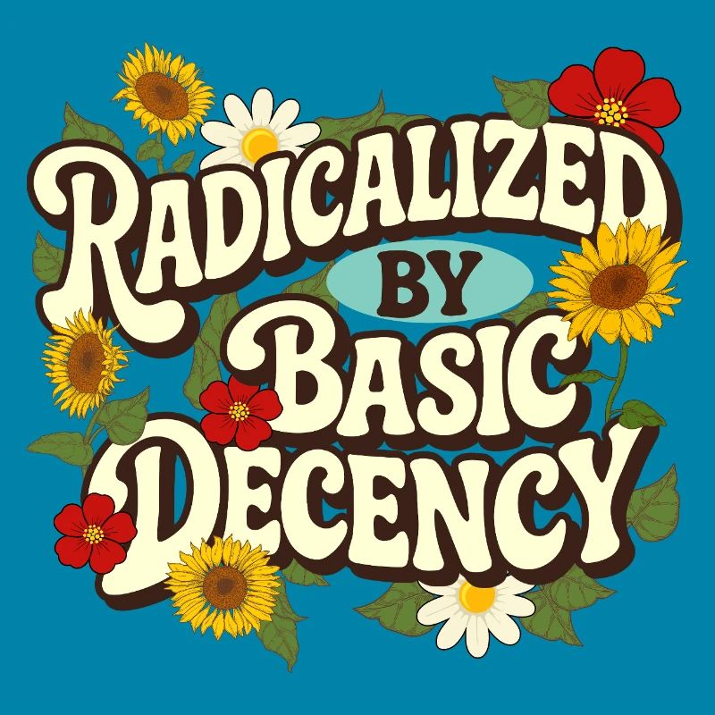 Radicalized Basic Decency Empathy Social Justice