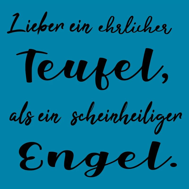 Lieber ein ehrlicher Teufel, als ein schein...