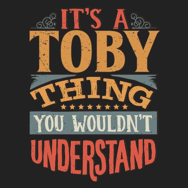 C’est une chose toby que vous ne comprendriez pas - Toby