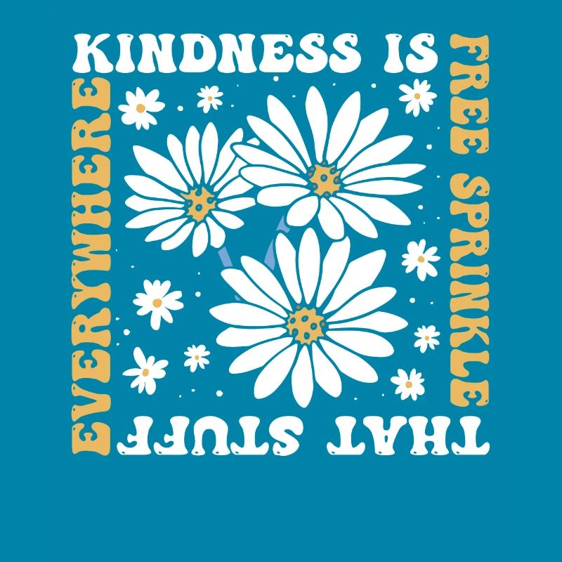 Kindness Is Free Sprinkle That Stuff Everywhere
