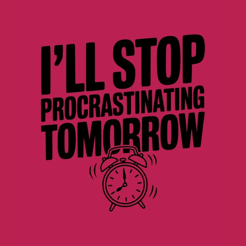 I'll Stop Procrastinating Tomorrow