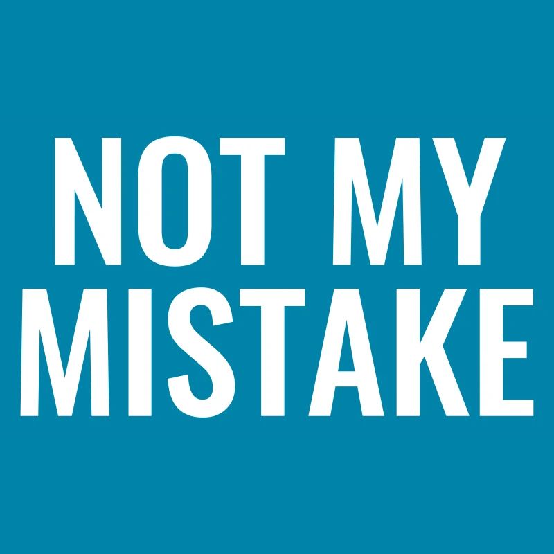 Not My mistake innocent innocence malchance maladroité