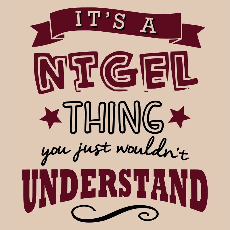 its a nigel name forename thing