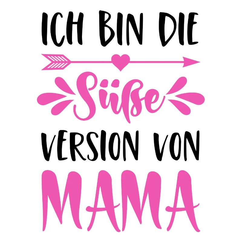 Ich bin die süße Version von Mama Spruch pink