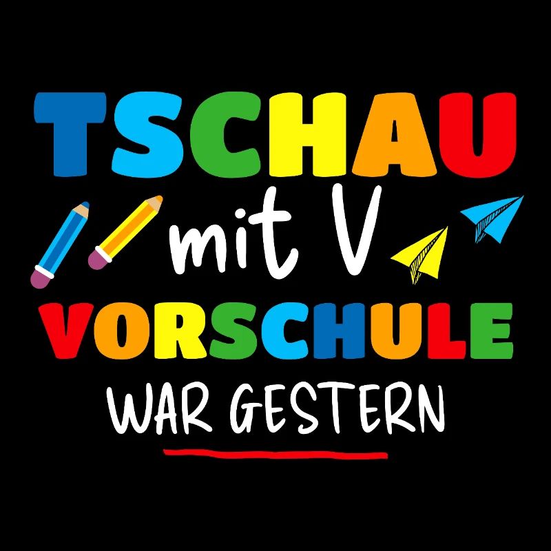 TSCHAU MIT V VORSCHULE WAR GESTERN Spruch Geschenk