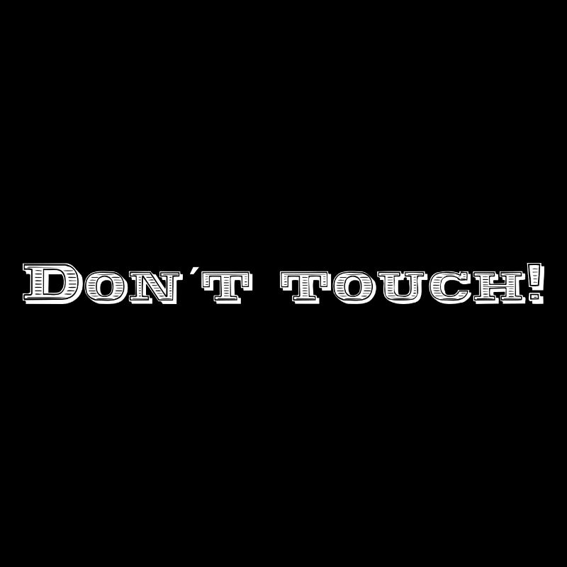 Dont touch! weiss