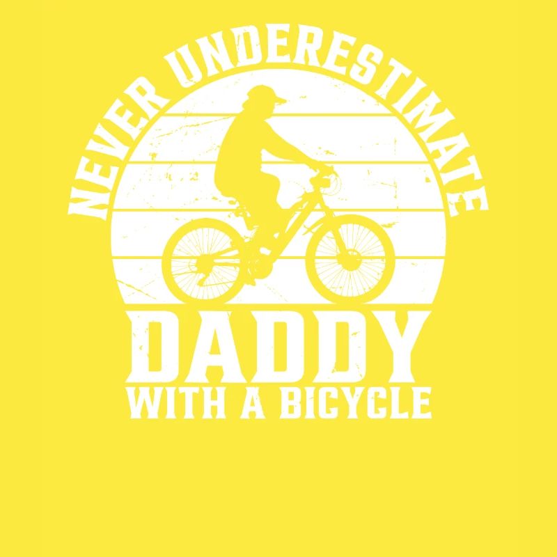 Bicycling Daddy - Never Underestimate Daddy With A