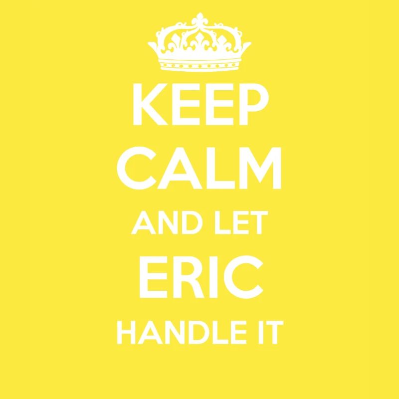 Keep Calm Handle It - First Name Name Funny Eric