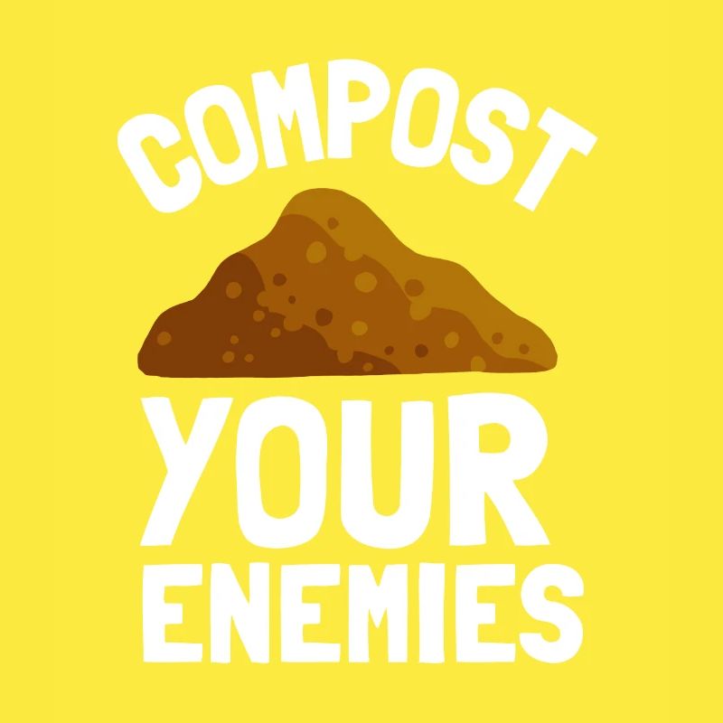Compost Your Enemies