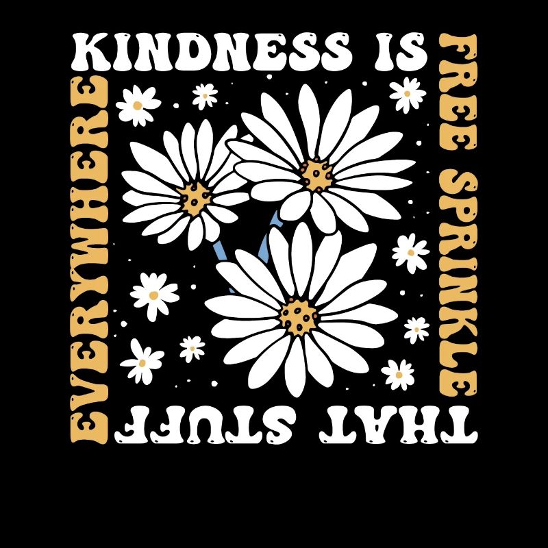 Kindness Is Free Sprinkle That Stuff Everywhere