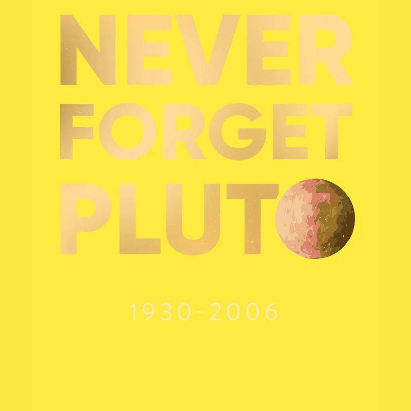 Pluto - Never forget since 2006