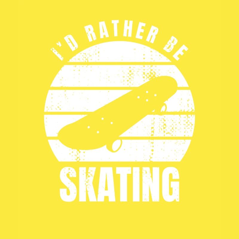 I'd rather skate
