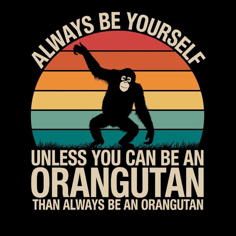 Sei Immer Du Selbst Außer Du Kannst Ein Orang-Utan