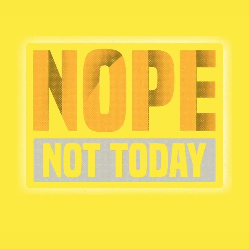 Sarcastic Nope Not Today Sarcasm