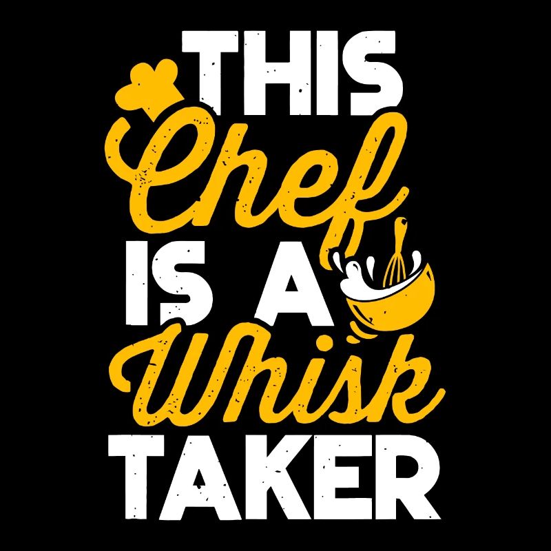 Chef Whisk Taker Funny Kitchen Cooking Lover
