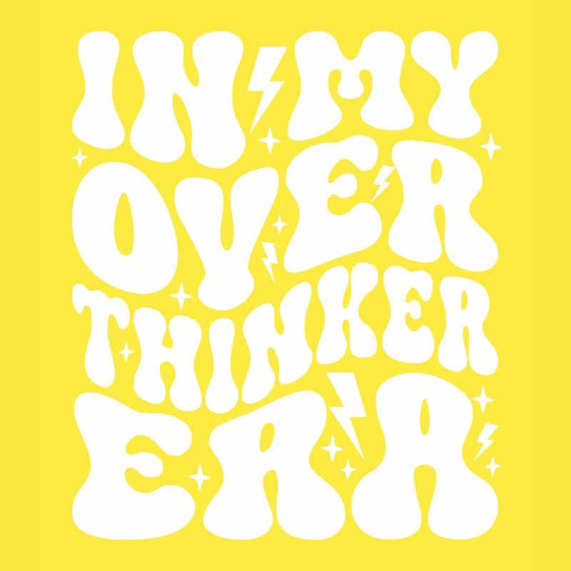 In My Overthinker Era Overthink