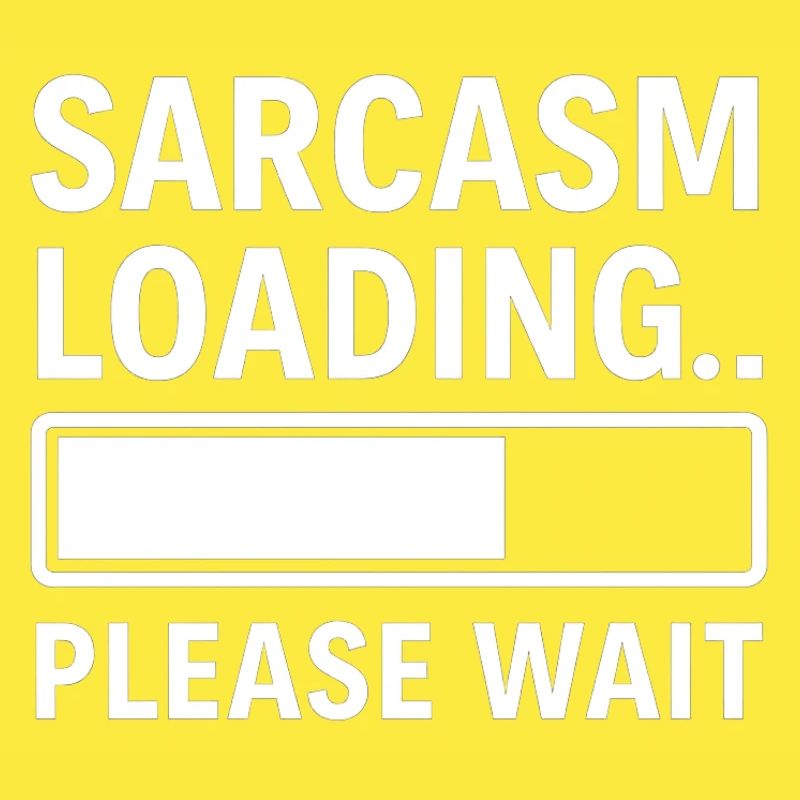 Sarkasmus Loading... Bitte warten – Lustiges Design