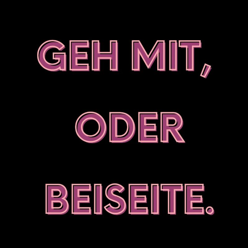 Geh mit oder beiseite