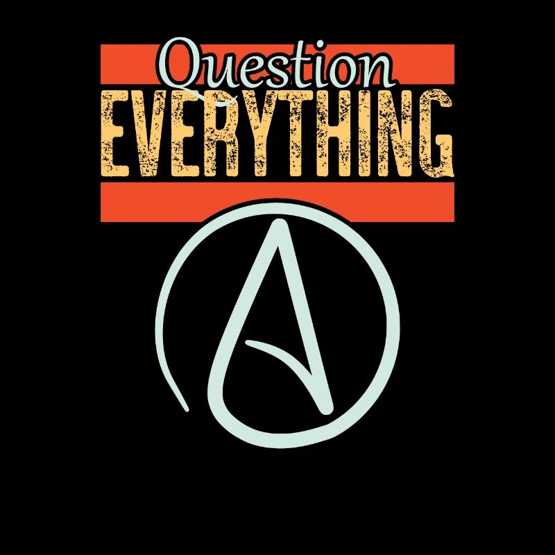 Question everything