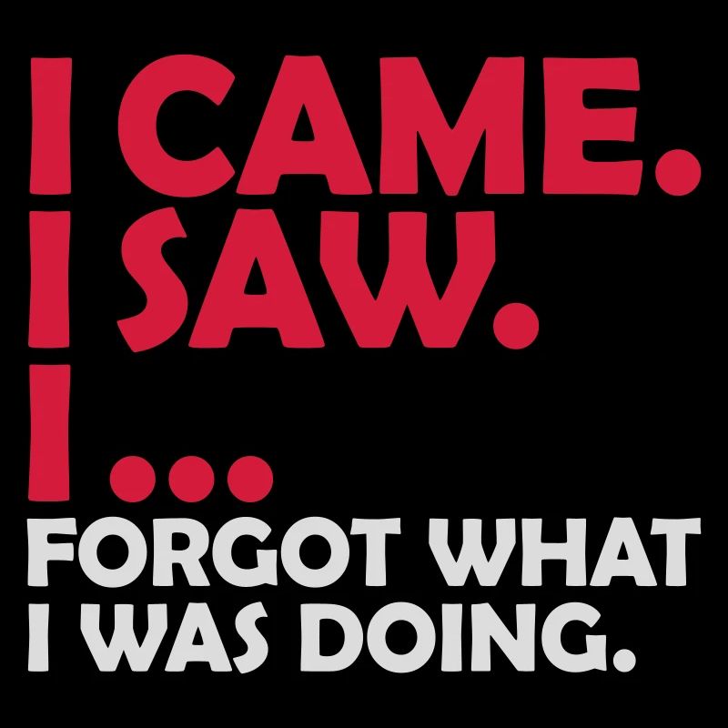 I came saw forget