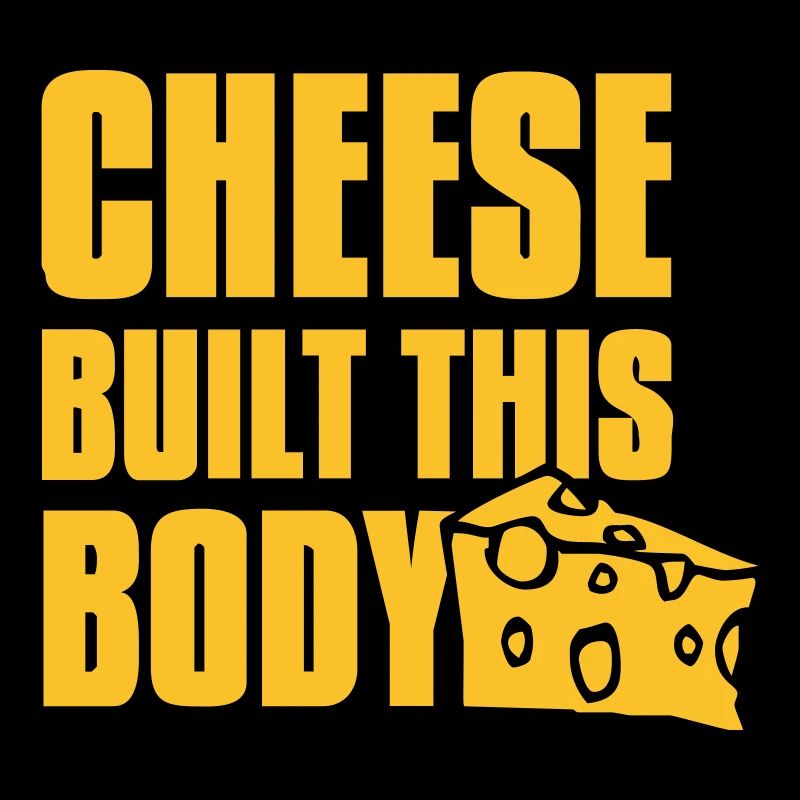 cheese built this body