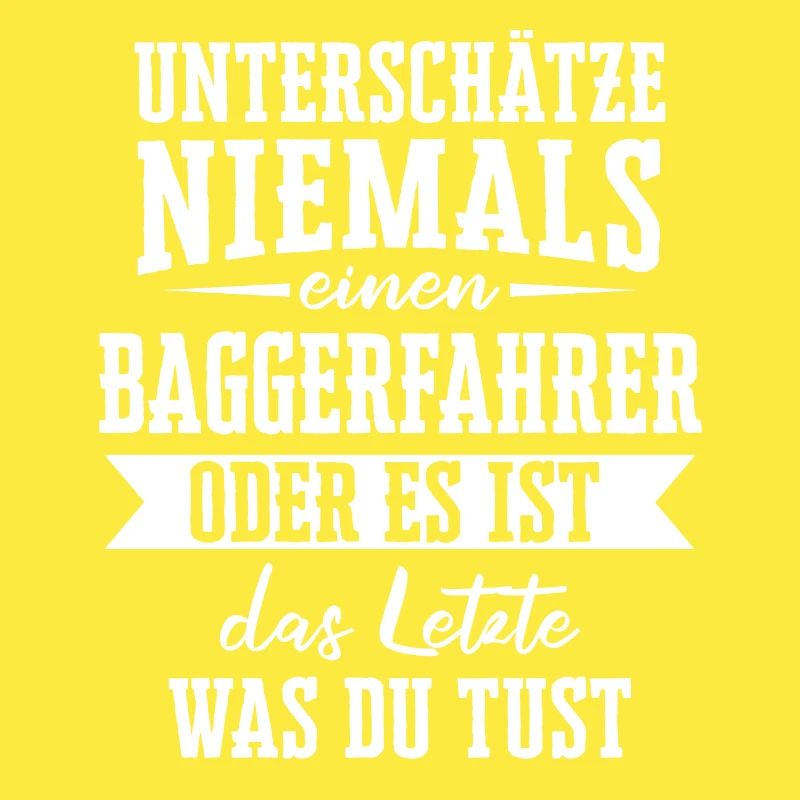 Baggerfahrer Baggerführer Bagger Spruch