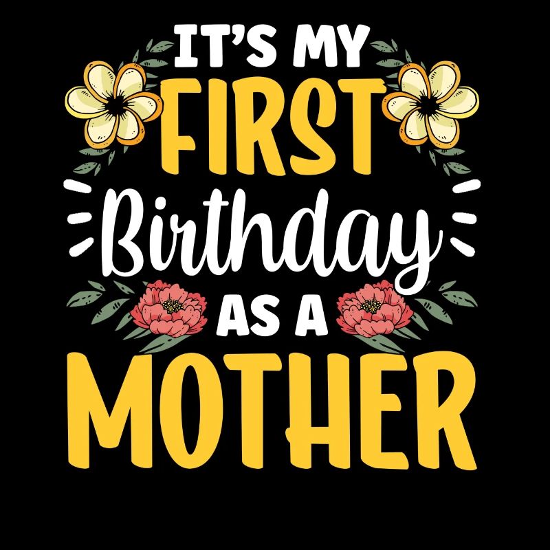 Es Ist Mein Erster Geburtstag Als Mutter Mami Mama