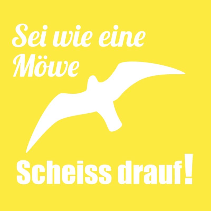 Sei wie eine Möwe Scheiss drauf! Witzig Geschenk