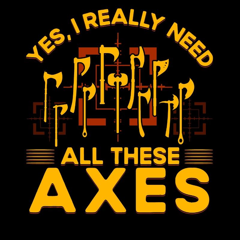Yes, I really need all these Axes