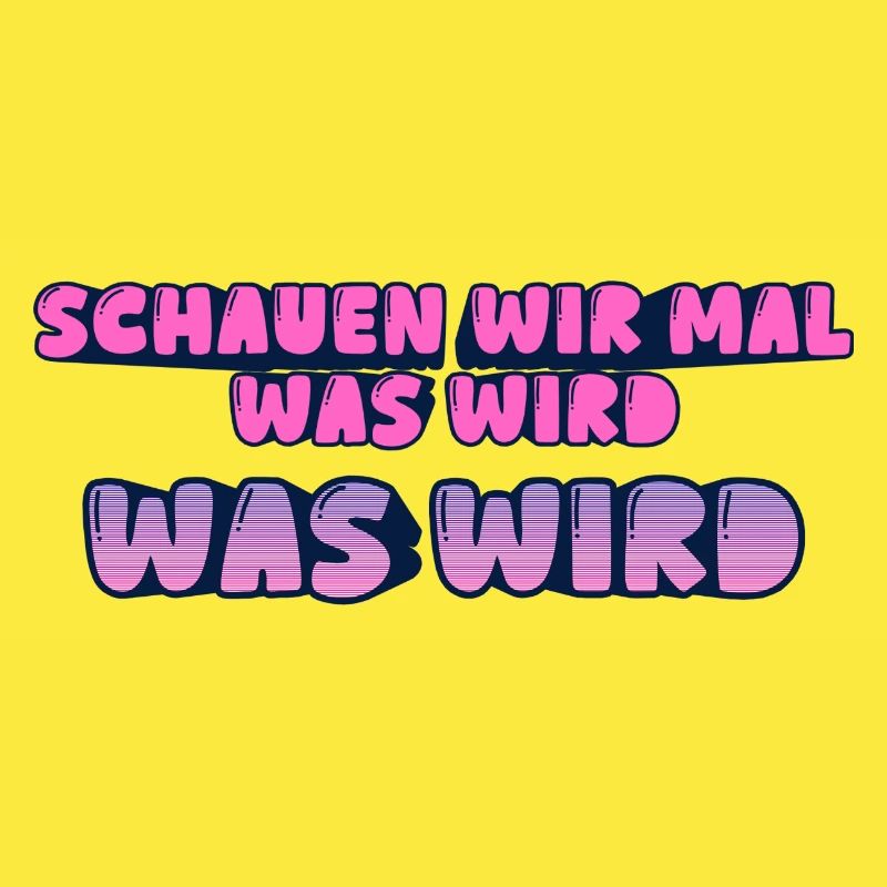 Schauen wir mal was wird - was wird
