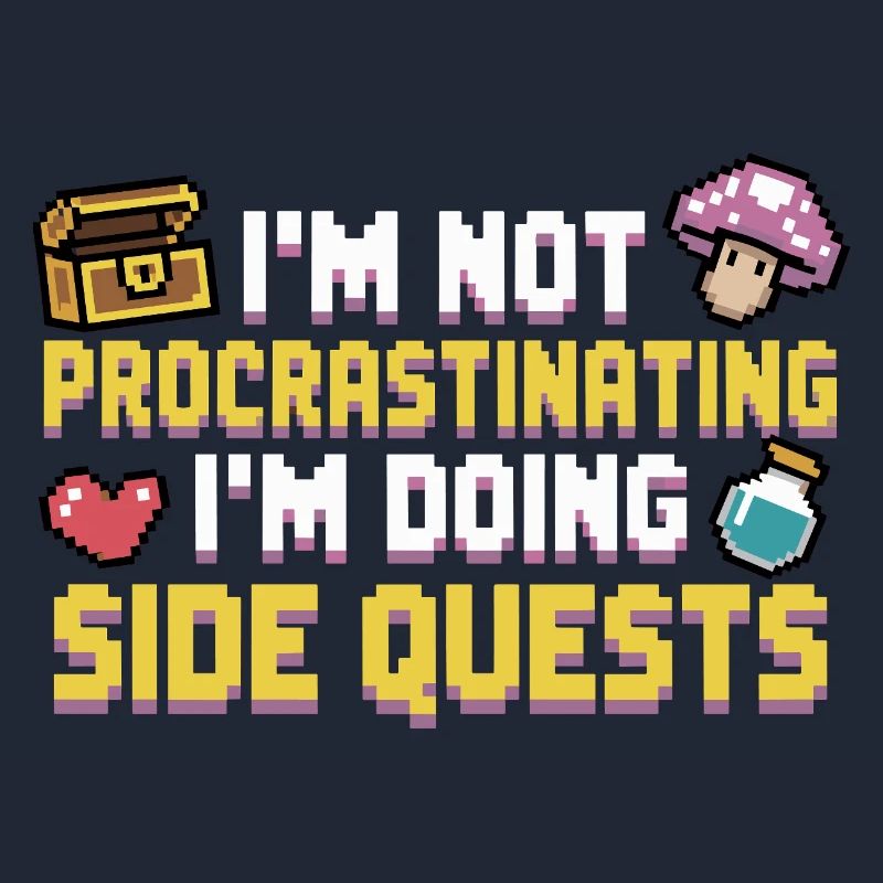 Im Not Procrastinating Im Doing Side Quests