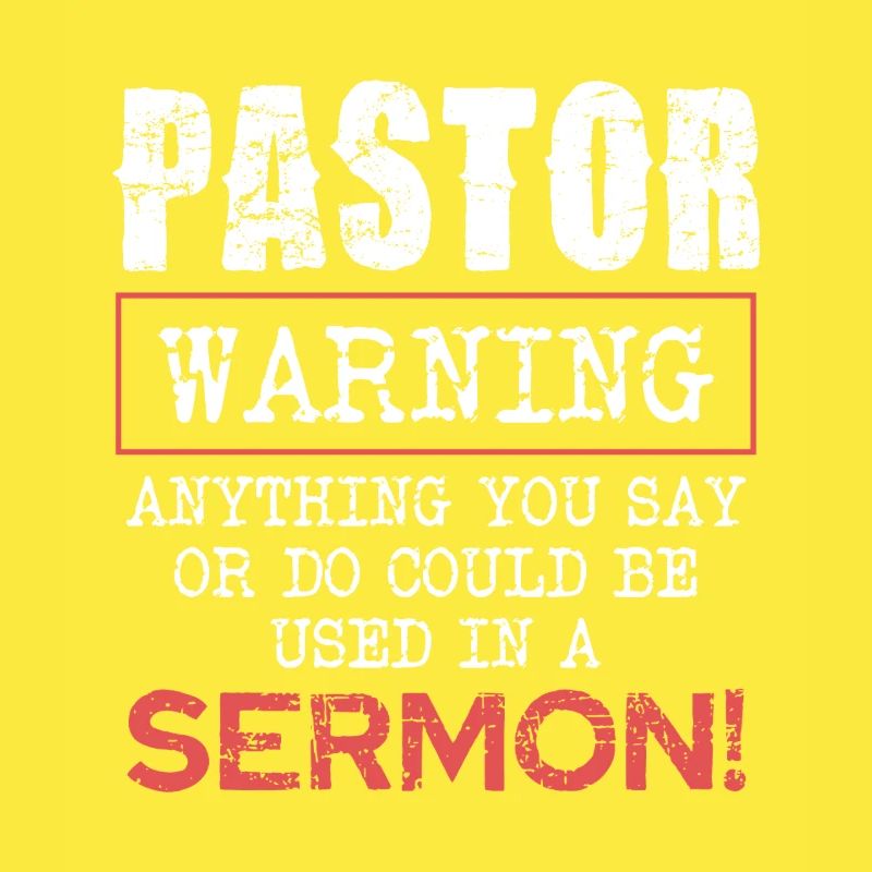Pasteur Avertissement Tout ce que vous dites ou faites dans le sermon