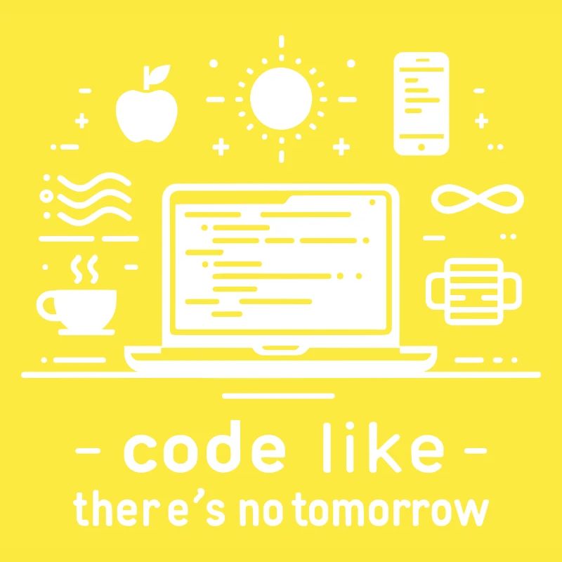 Codez comme s’il n’y avait pas de lendemain