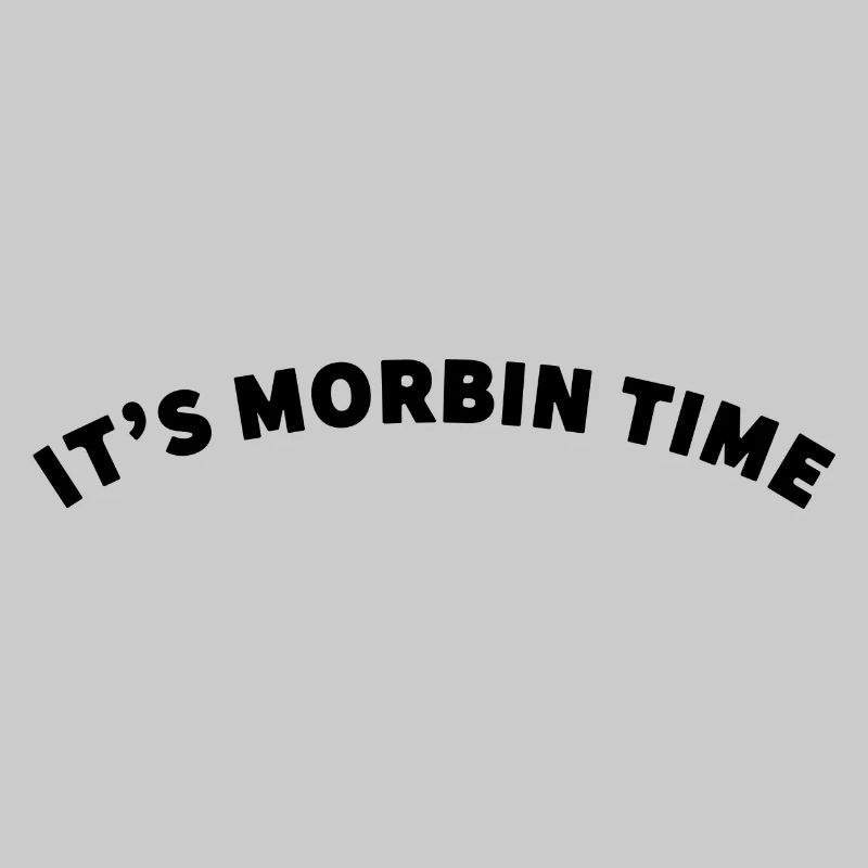 ITS MORBIN TIME MEME