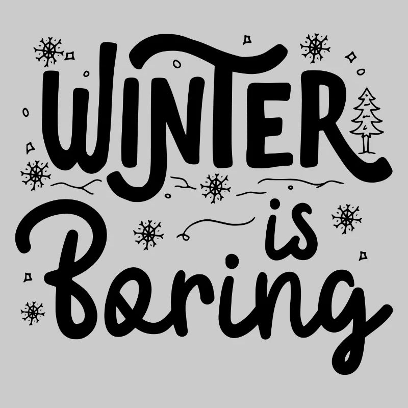 Winter is boring