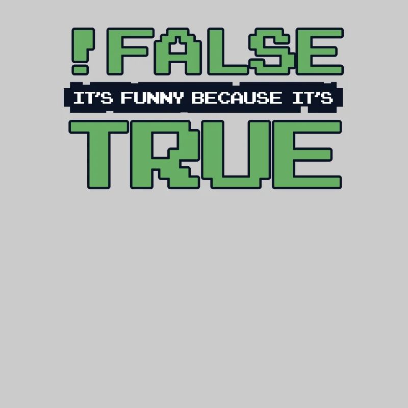 False It's Funny Because It's True Developer