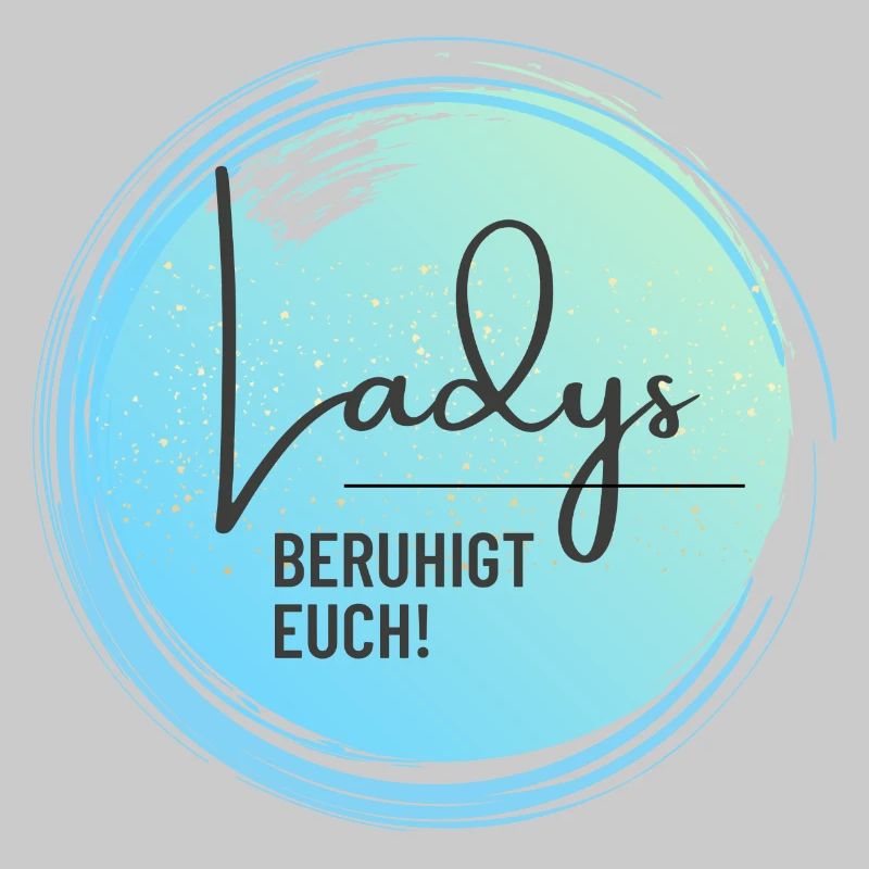 Ladys beruhigt euch