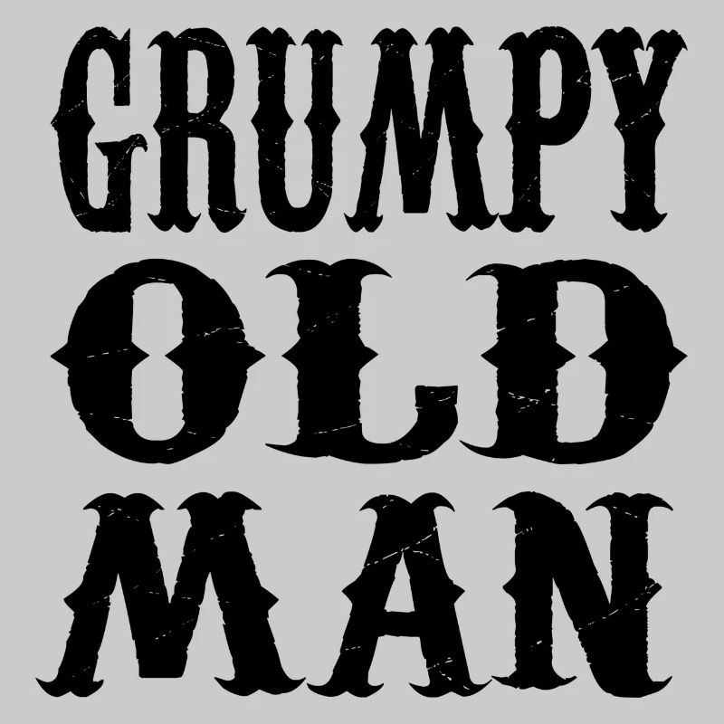 GRUMPY OLD MAN