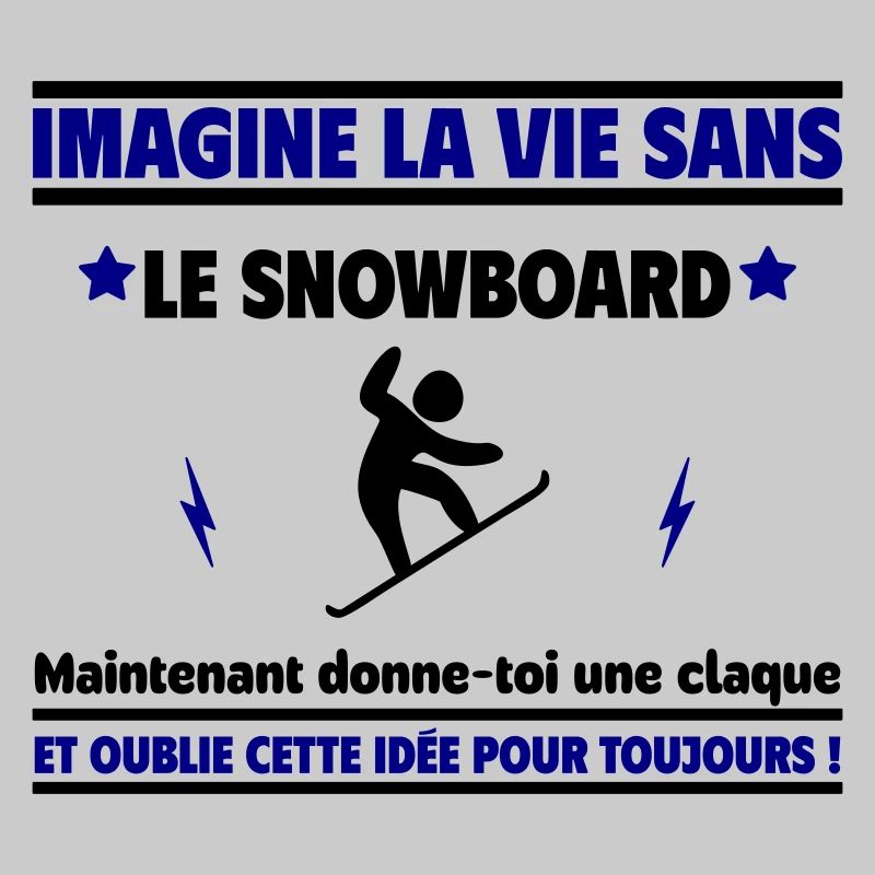 Imagine la vie sans snowboard