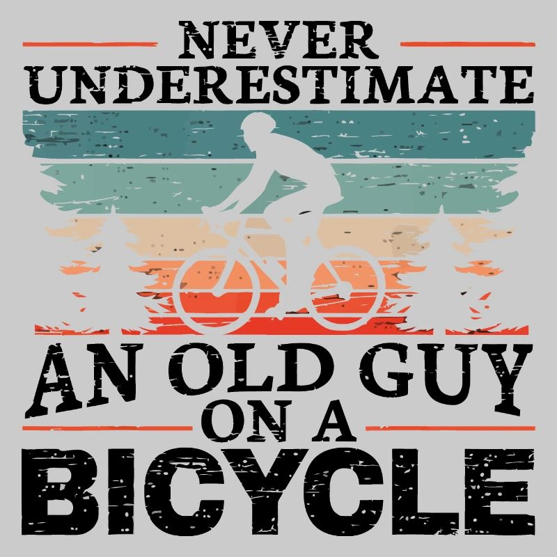 Never Underestimate An Old Man On A Bicycle Men