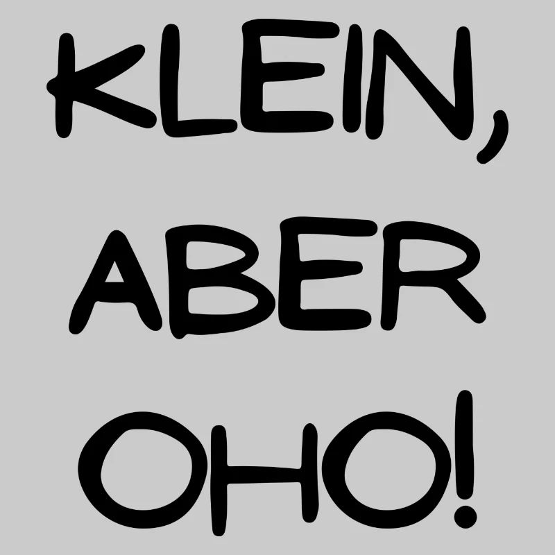 Klein aber OHO