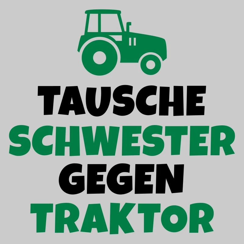 Tausche Schwester gegen Traktor