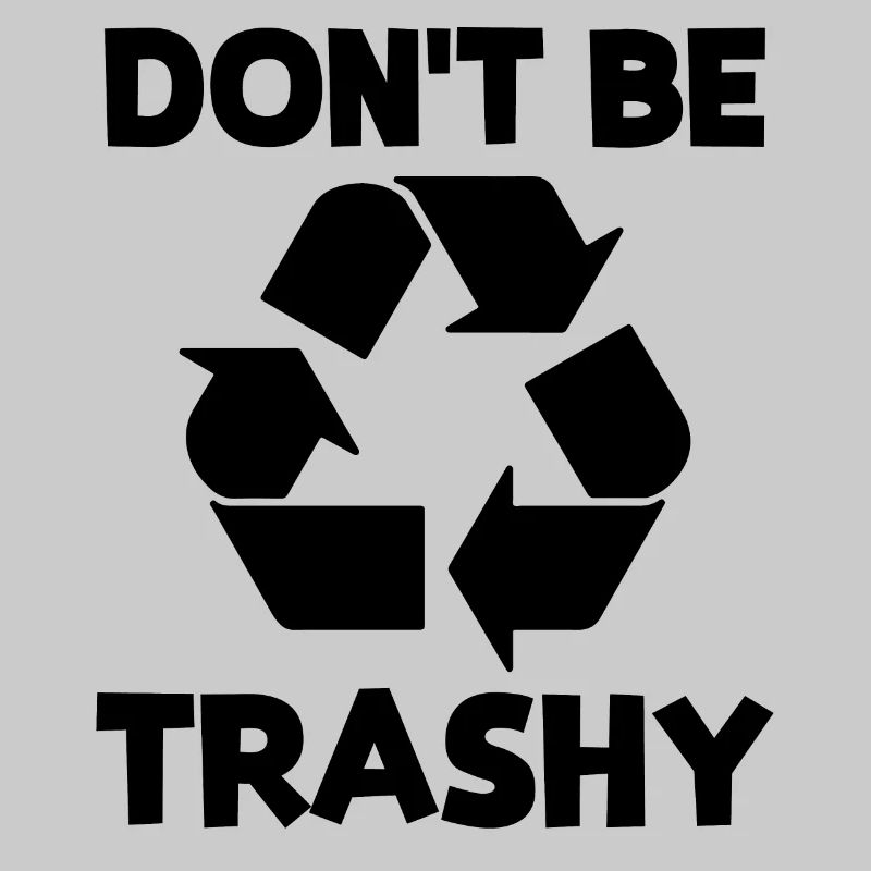 Ne soyez pas trash