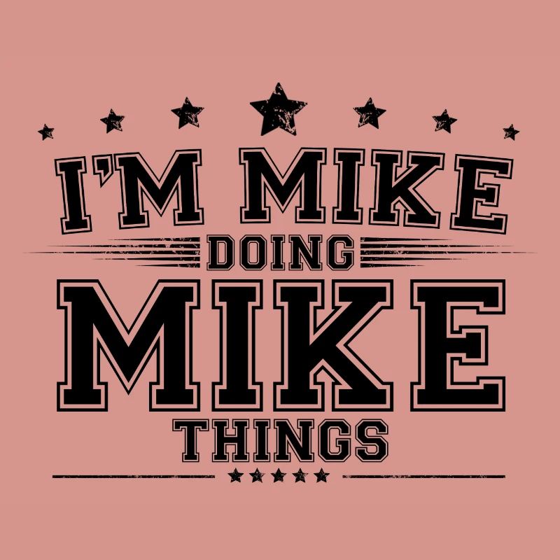 i’m Mike doing Mike things