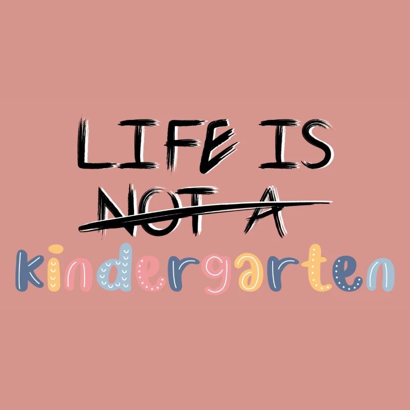 Das Leben ist kein Kindergarten. Oder doch?