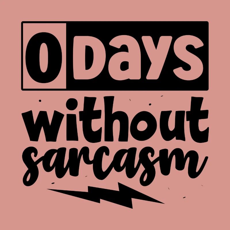 0 jours sans sarcasme