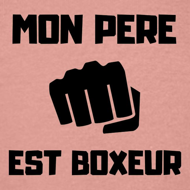 MON PERE EST BOXEUR